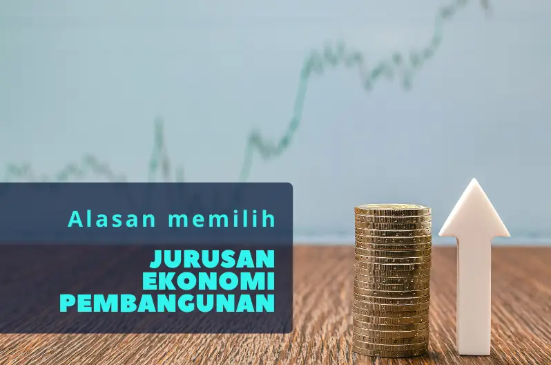 alasan memilih jurusan ekonomi pembangunan