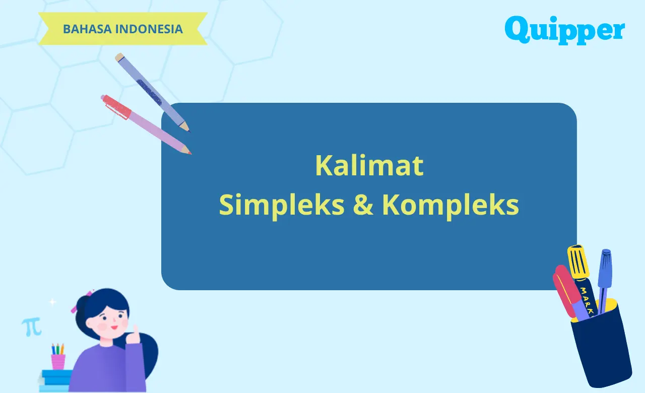 Kalimat Simpleks dan Kompleks - Fungsi, Jenis, Ciri-ciri, Struktur, dan Contoh