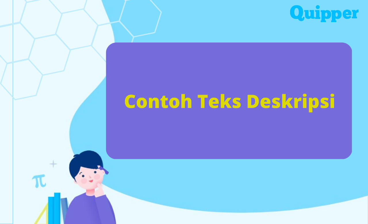 10 Contoh Teks Deskripsi dari Jenis dan Strukturnya