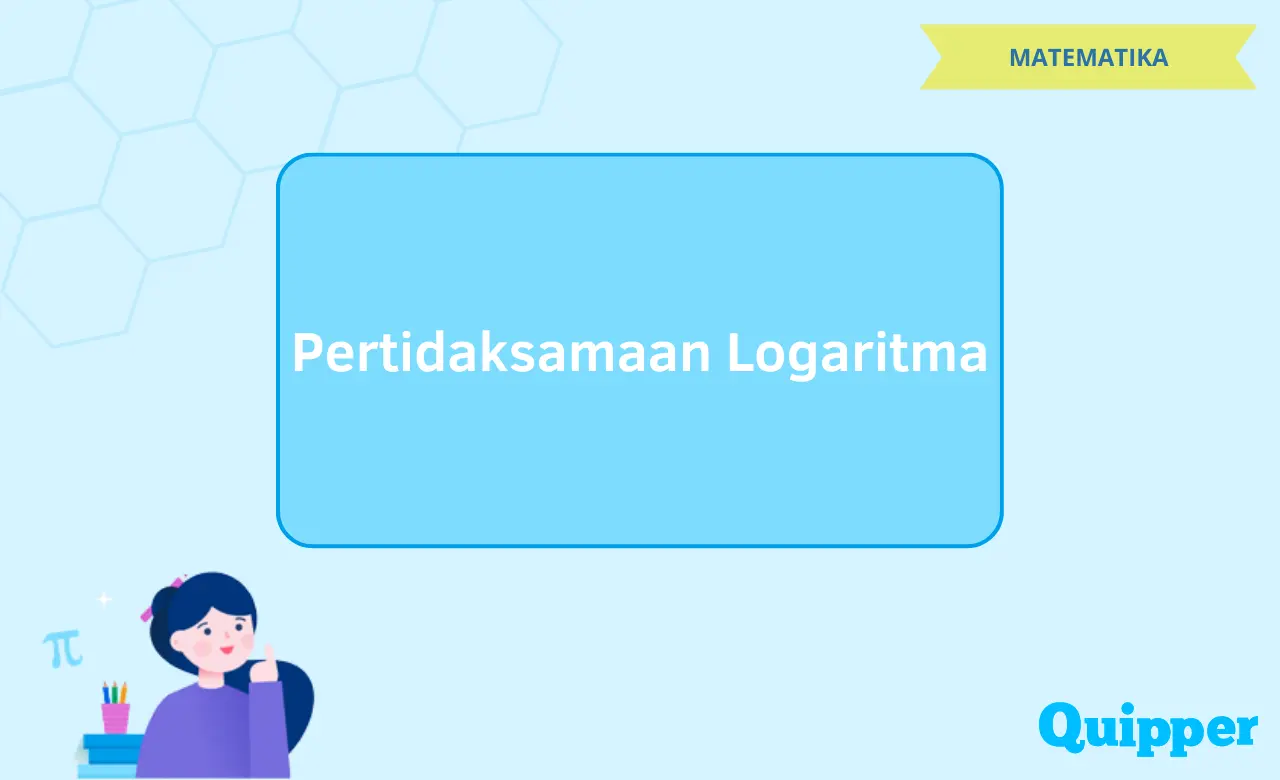 Bentuk dan Sifat Pertidaksamaan Logaritma serta Contoh Soal