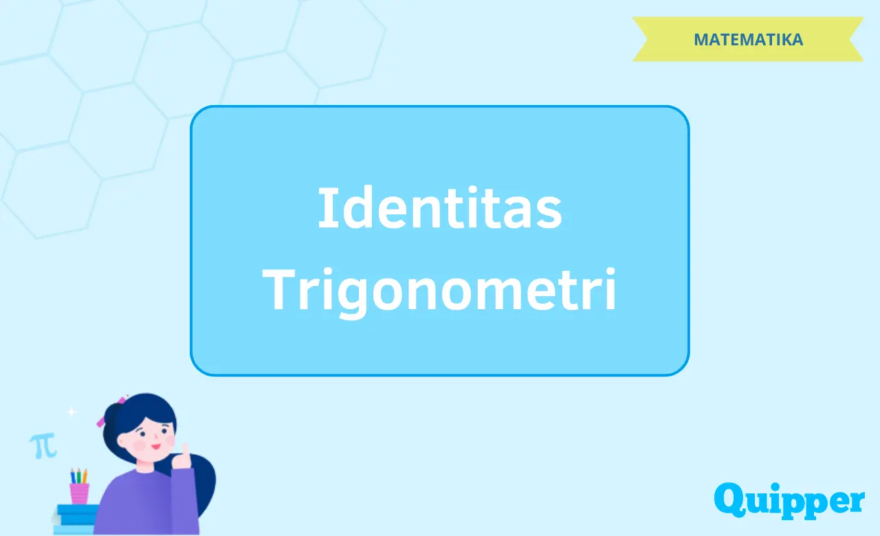 Rumus Identitas Trigonometri, Contoh Soal dan Pembahasannya