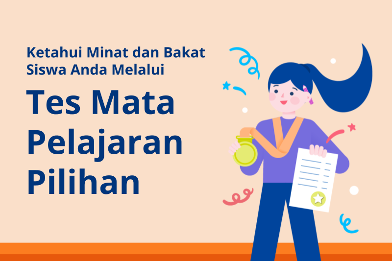 Ketahui Minat dan Bakat Siswa Anda Melalui Tes Mata Pelajaran Pilihan